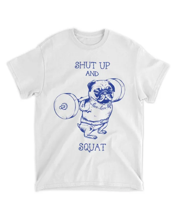 Pug Shut up and squat