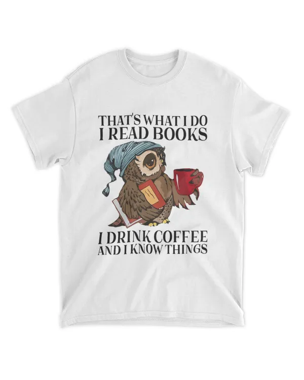 ETT175  I Read Books I Drink Coffee And I Know Things