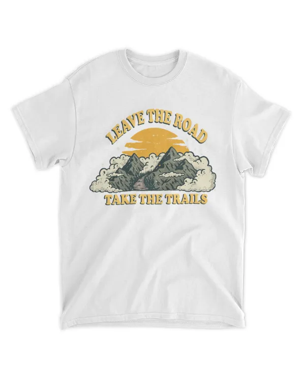 Hiking ( Hiking Trails ) - Leave The Road Take The Trails T-shirt
