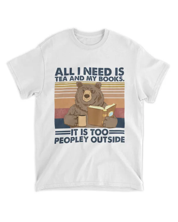 Bear All I Need Is Tea And My Books It Is Too Peopley Outside
