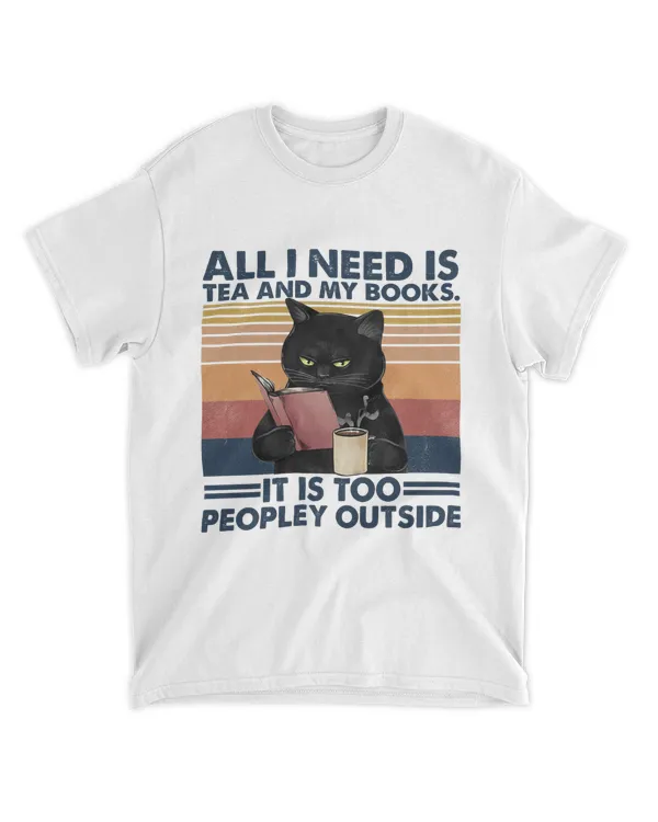 ETT498 Cat All I Need Is Tea And My Books It Is Too Peopley Outside