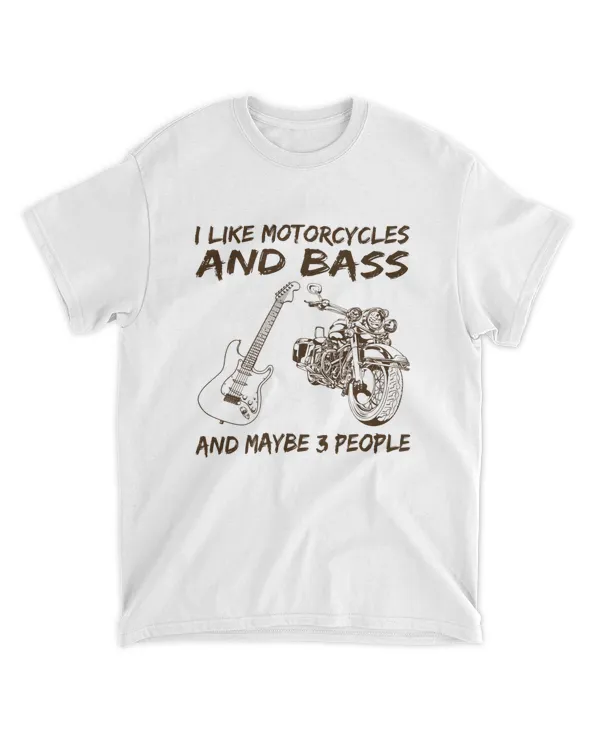 I like Motorcycles And Bass And Maybe 3 People