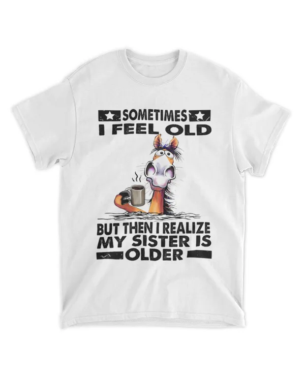 Horse Sometimes I Feel Old