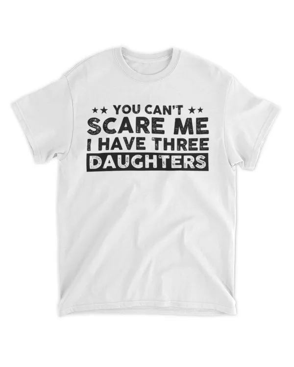 You Cant Scare Me I Have Three Daughters Teebliss