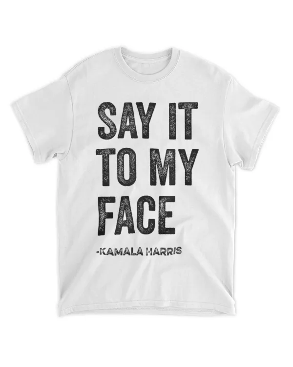 Say It to My Face Kamala Harris 2024 Quote Tank Top