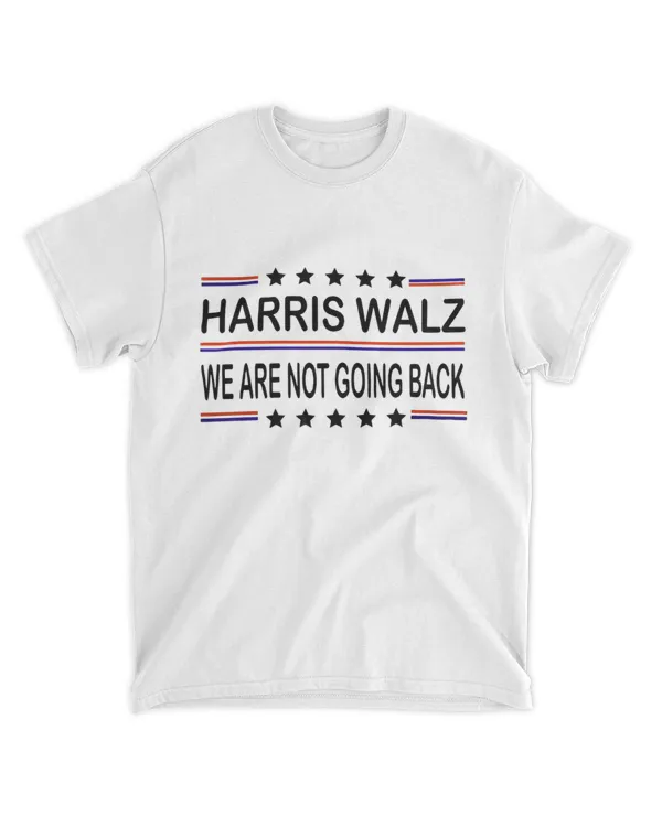 We Are Not Going Back Harris Walz 2024
