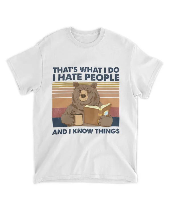 That's What I Do I Hate People And I Know Things