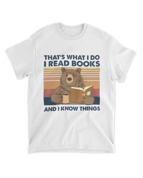 That's What I Do I Read Books And I Know Things