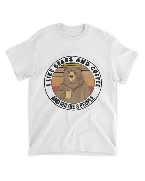 I Like Bears And Coffee And Maybe 3 People