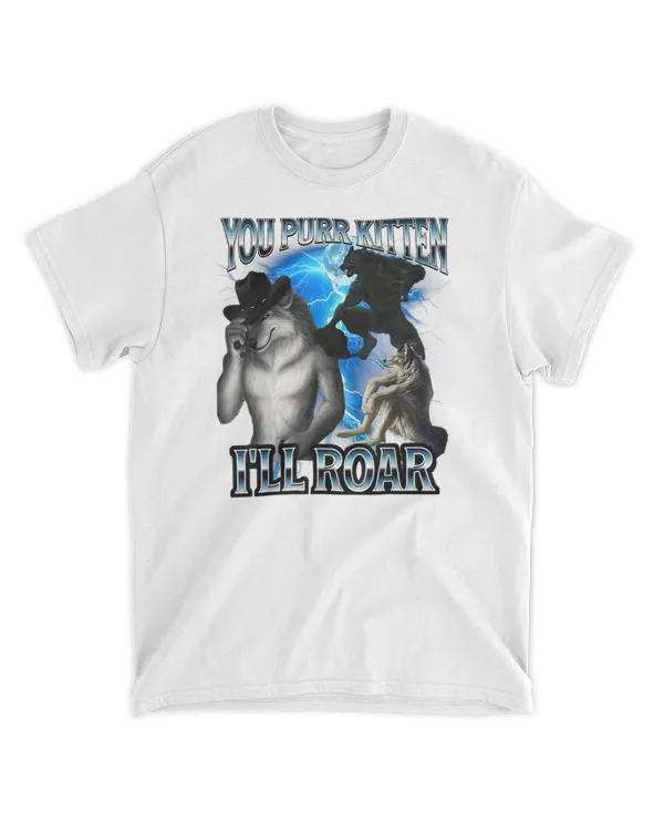 Funny Alpha Wolf Meme You Purr Kitten I'll Roar Bootleg wlv