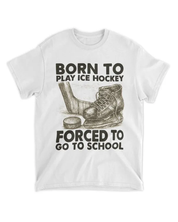BORN TO PLAY ICE HOCKEY FORCED TO GO TO SCHOOL