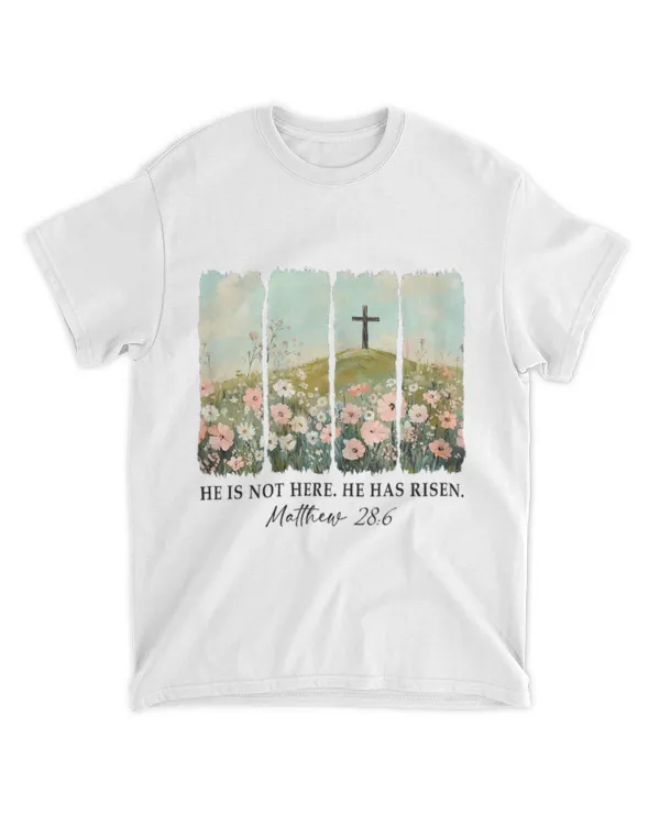 Easter Christian Jesus He Is Not Here He Has Risen Matthew T-shirt