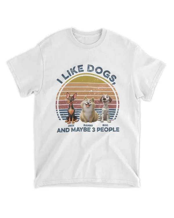 I Like Dogs, & Maybe 3 People - Personalized Shirt, Gifts For Dog Lovers, Gifts Idea For Dog Lovers