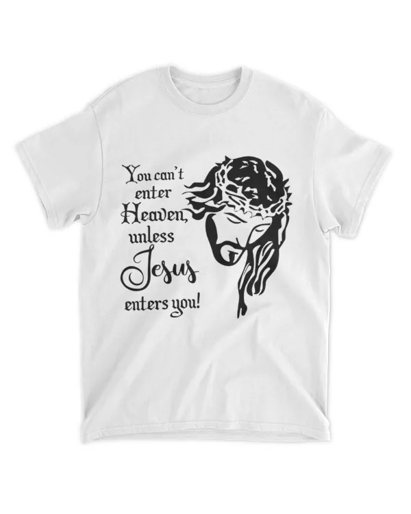 You Can't Enter Heaven Unless Jesus Enters You Christian