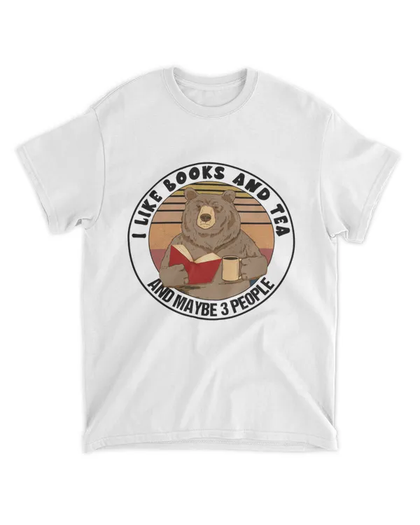 I Like Books And Tea And Maybe 3 People Bear