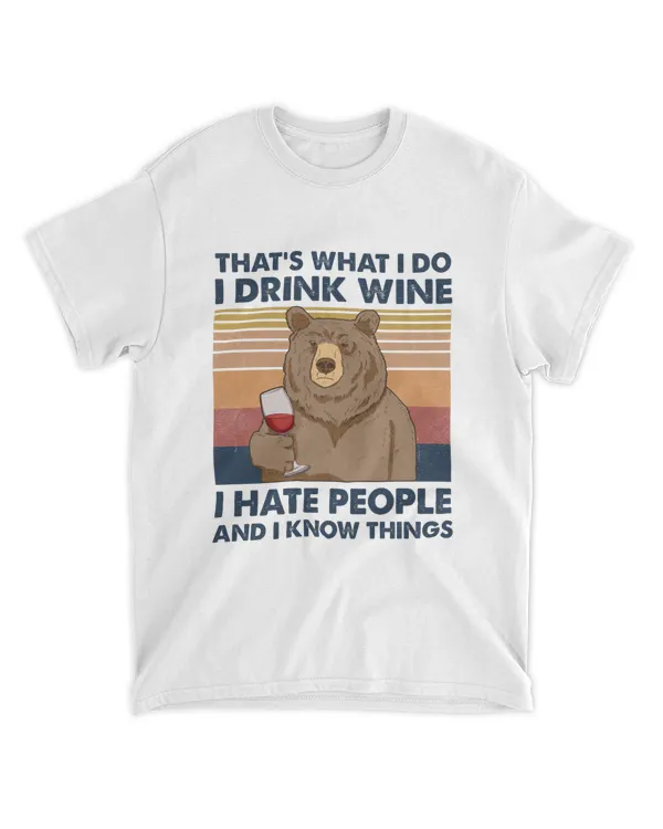 That's What I Do I Drink Wine I Hate People And I Know Things