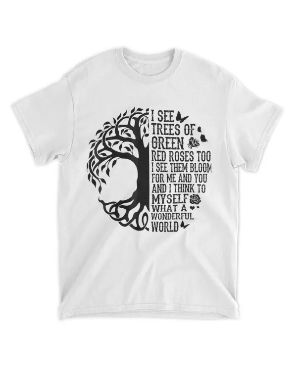 I See Trees of Green Red Roses Too t Shirt