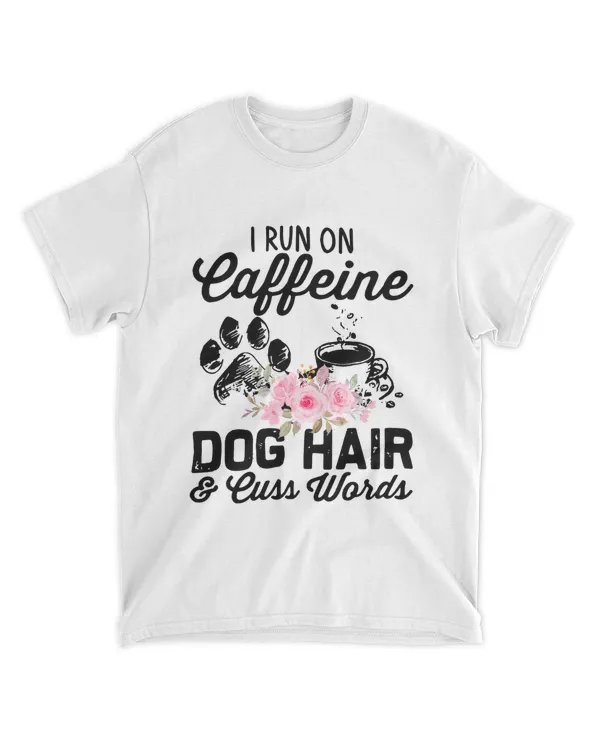 ETT1035 I Run On Caffeine Dog Hair