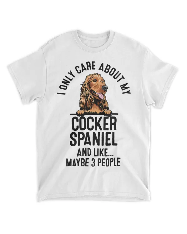 I Only Care About My Cocker Spaniel And Like Maybe 3 People T-Shirt