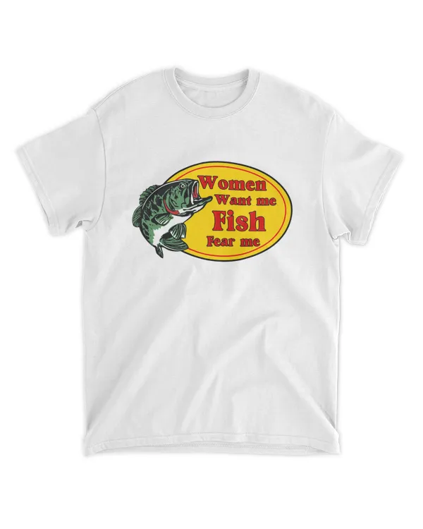 Women Want Me Fish Fear Me Funny Fishing T Shirts