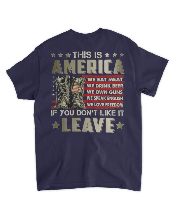 This Is America We Eat Meat We Drink Beer We Own Guns We Speak English We Love Freedom If You Don't Like It Leave