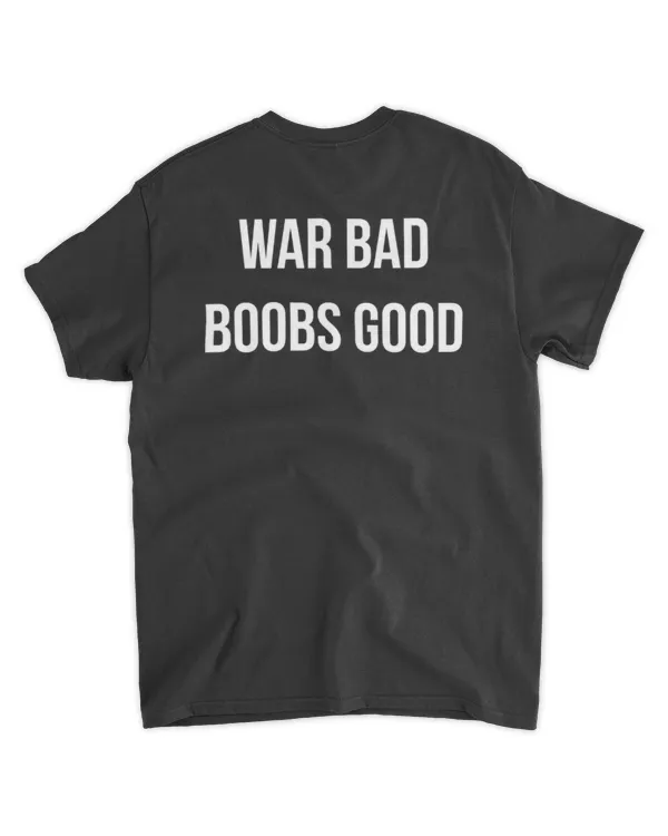 War bad boobs good