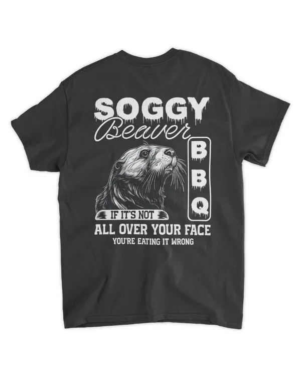 Soggy Beaver If Its Not All Over Your Face BBQ Vintage Back