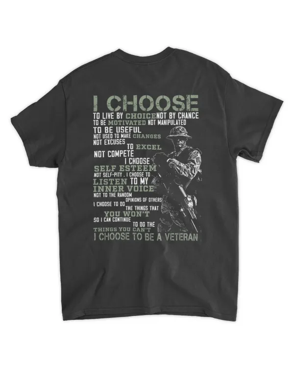 I Choose to Live By Choice Not By Chance T-Shirt I Choose to Be a Veteran Shirt