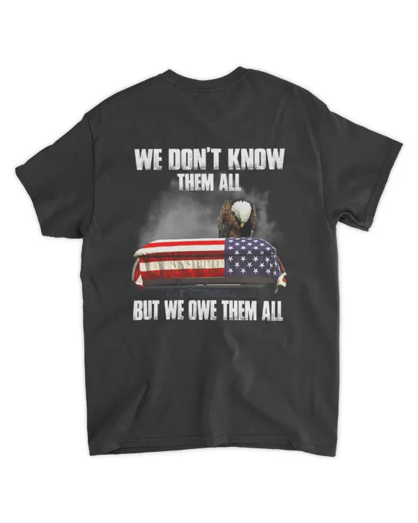 We Don’t Know Them All But We Owe Them All T Shirt – Patriotic Memorial Day Fallen Soldier Tribute Tee