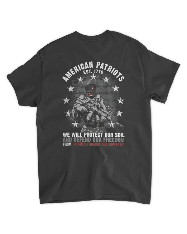 American Patriots Est 1776 We Will Protect Our Soil and Defend Our Freedom From Enemies Foreign and Domestic T Shirt