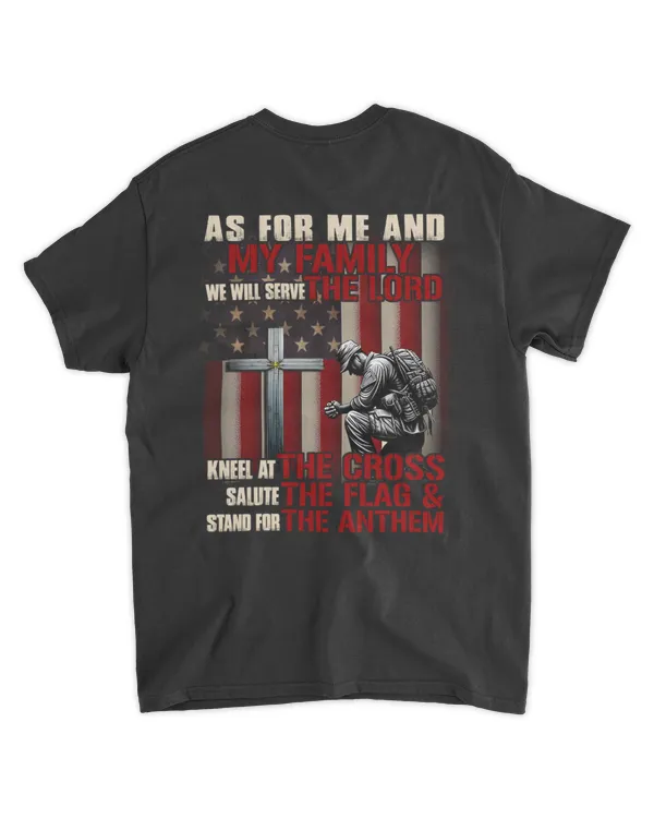 As for Me and My Family We Will Serve the Lord T Shirt – Kneel at the Cross Salute the Flag & Stand for the Anthem Patriotic Christian Tee