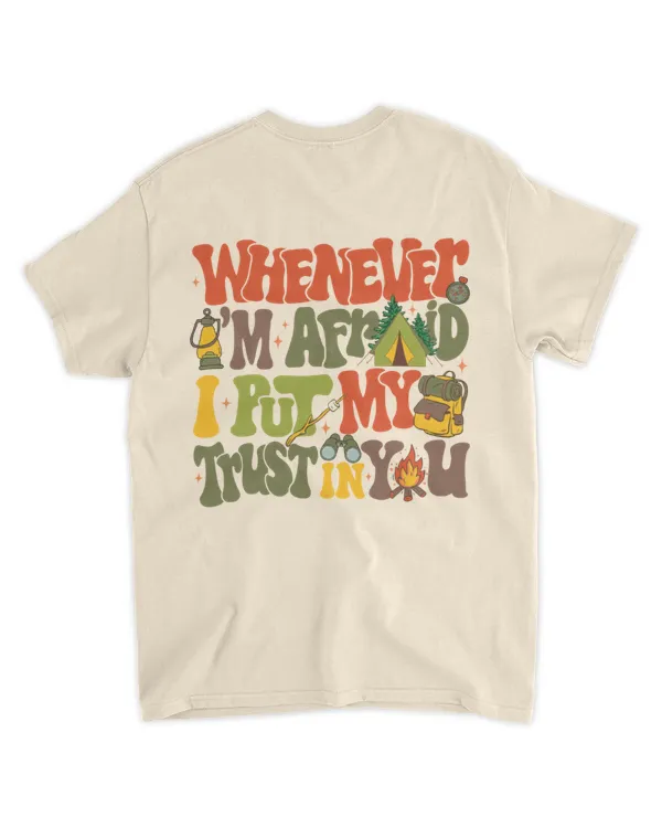 Whenever i'm afraid i put my trust in you shirt