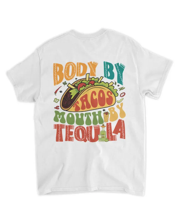 Body by tacos mouth by tequila shirt