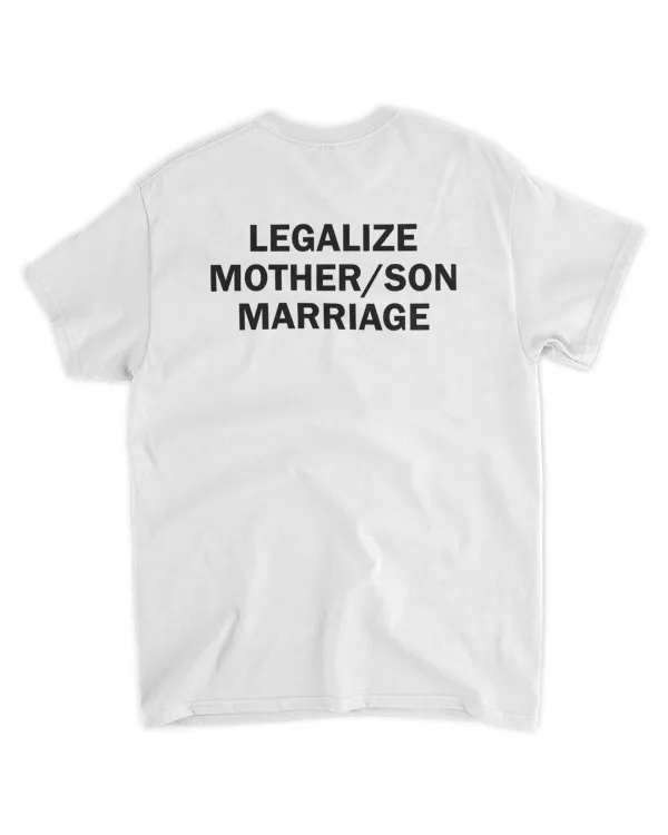 Legalize Mother Son Marriage T Shirt