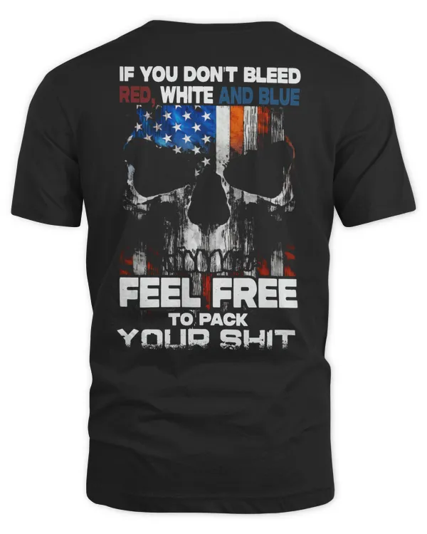 IF YOU DON'T BLEED RED, WHITE AND BLUE