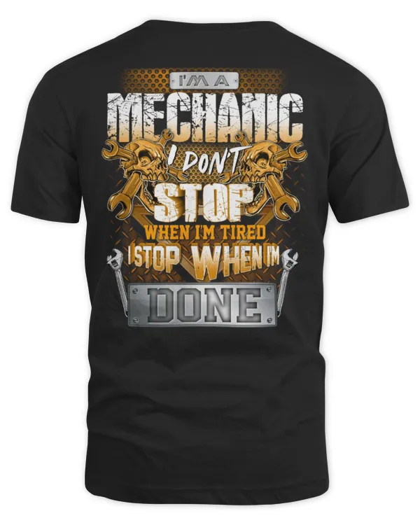 I'm A Mechanic I Don't Stop When I'm Tired Shirt