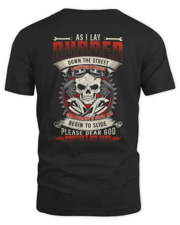 I PRAY FOR TRACTION, AND IF I SLIDE, PLEASE GOD PROTECT MY RIDE - MECHANIC T-SHIRT