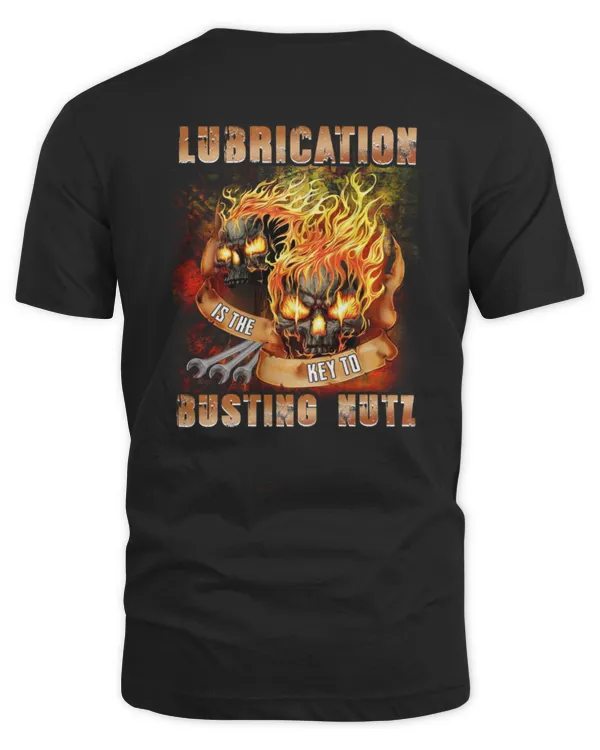 LUBRICATION IS THE KEY TO BUSTING NUTZ - MECHANIC T-SHIRT