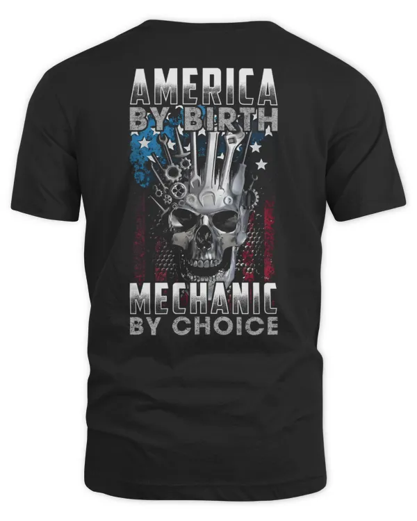 AMERICA BY BIRTH, BADASS MECHANIC BY CHOICE - MECHANIC T-SHIRT