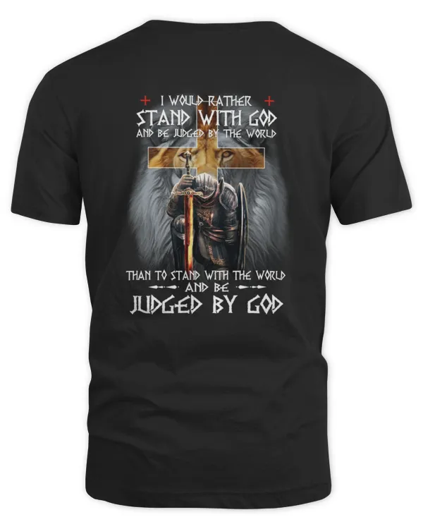 I Would Rether Stand With God And Be Judged By The World...