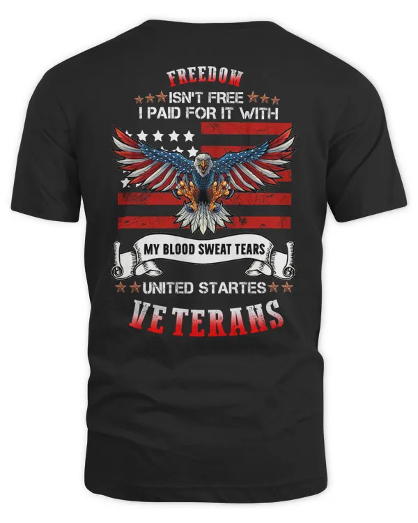 Freedom Isn't Free I Paid For It With  My Blood Sweat Tears