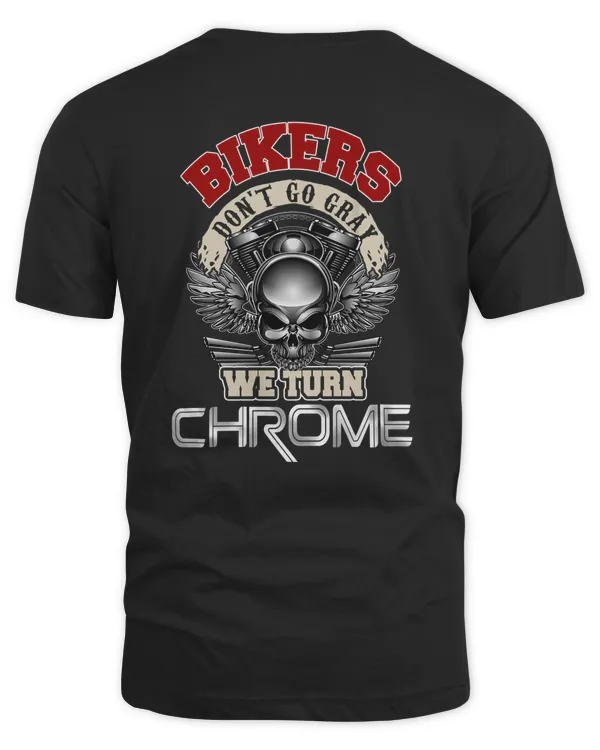 Bikers Don't Go Gray We Turn Chrome