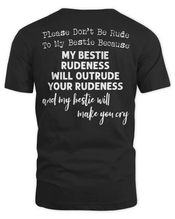 Please Don't Be Rude To My Bestie...