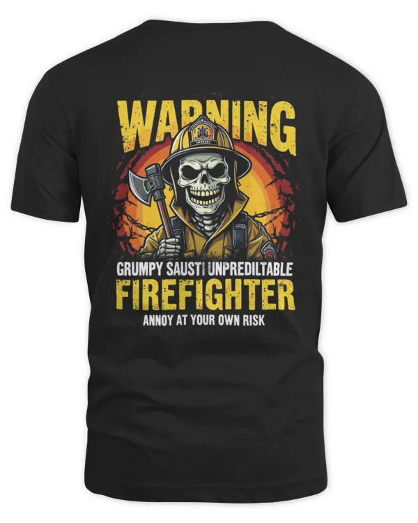Warning Grumpy Skeleton Firefighter Annoy at Your Own Risk T-shirt