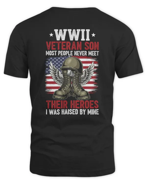 WWII Veteran Son – Most People Never Meet Their Heroes, I Was Raised by Mine T-shirt