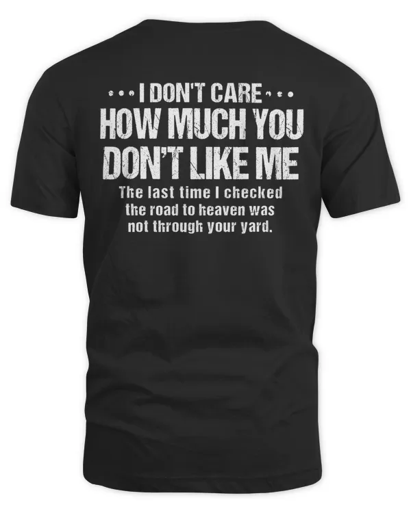 I DON'T CARE HOW MUCH YOU DON'T LIKE ME