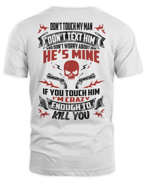 Don't Touch My Man Don't Text Him...
