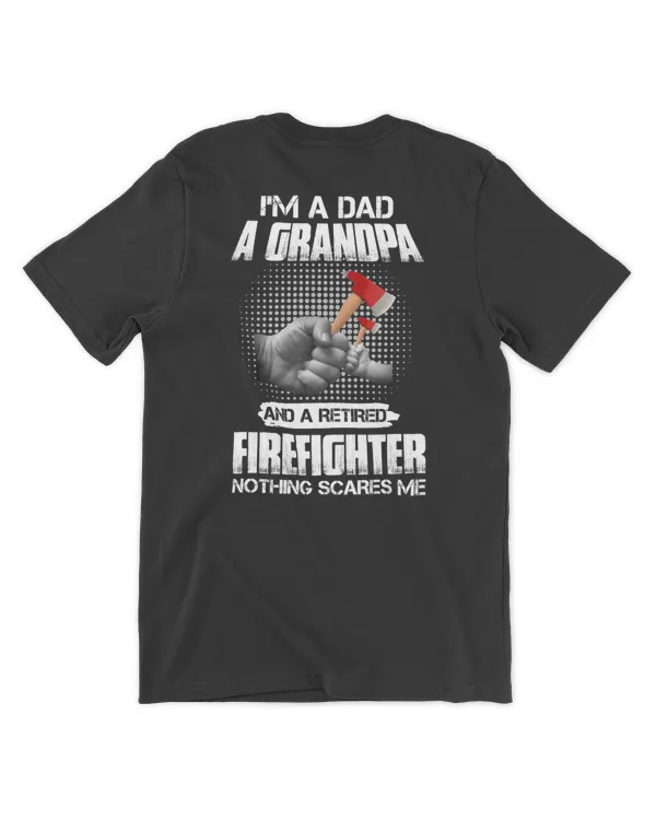 ETT1481 I'm A Dad A Grandpa And A Retired Firefighter Nothing Scares Me Back