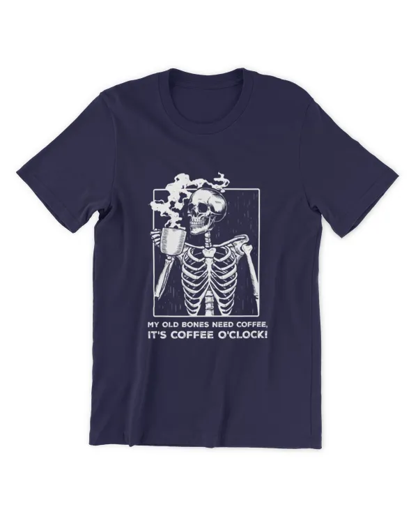 ETT888a MY OLD BONES NEED COFFEE, IT'S COFFEE O'CLOCK!