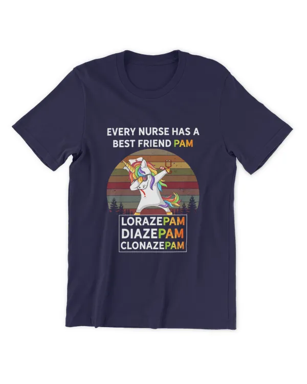 ETT1633 Every Nurse Has A Best Friend Pam Lorazepam Diazepam Clonazepam